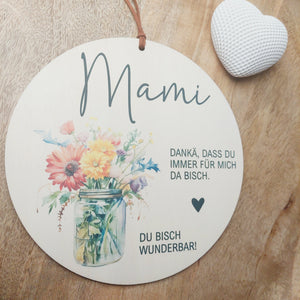 Holzschild rund "Mami - Dankä, dass du immer für mich da bisch"